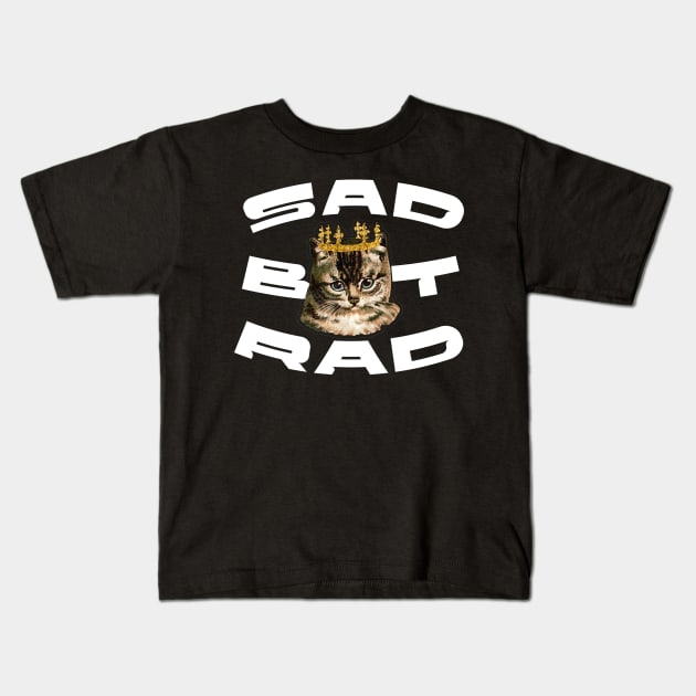 Sad But Rad Kids T-Shirt by gisselbatres